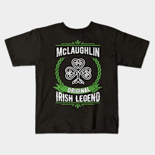 Mclaughlin Name Irish Legend Shamrock St Patrick'S Day Kids T-Shirt